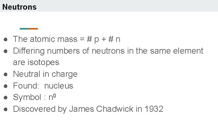 Neutrons ● The atomic mass = # p + # n ● Differing numbers
