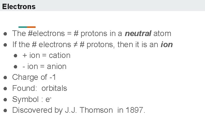 Electrons ● The #electrons = # protons in a neutral atom ● If the