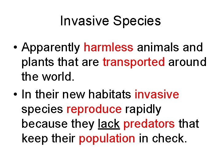Invasive Species • Apparently harmless animals and plants that are transported around the world.