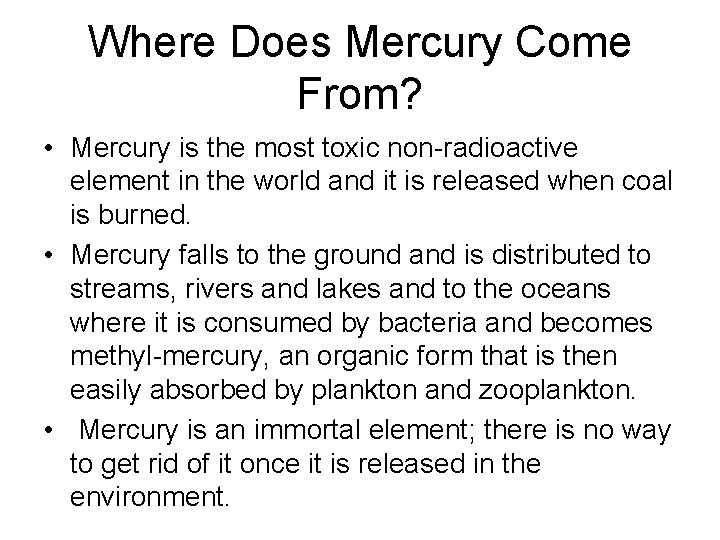 Where Does Mercury Come From? • Mercury is the most toxic non-radioactive element in Where Does Mercury Come From? • Mercury is the most toxic non-radioactive element in