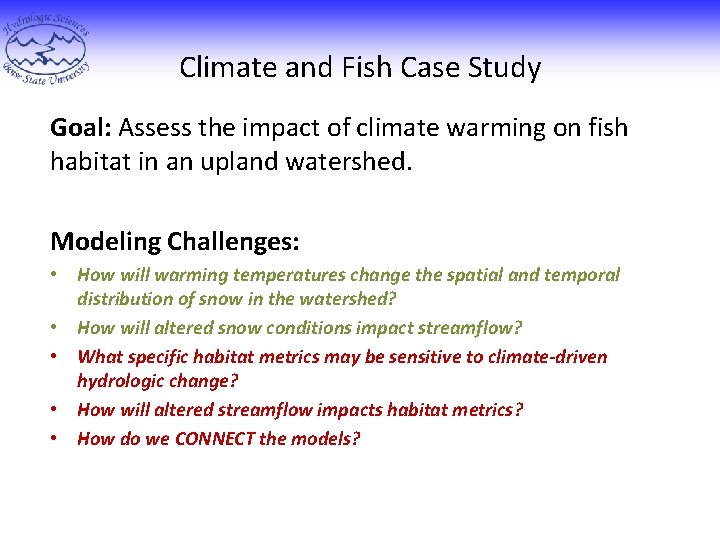 Climate and Fish Case Study Goal: Assess the impact of climate warming on fish