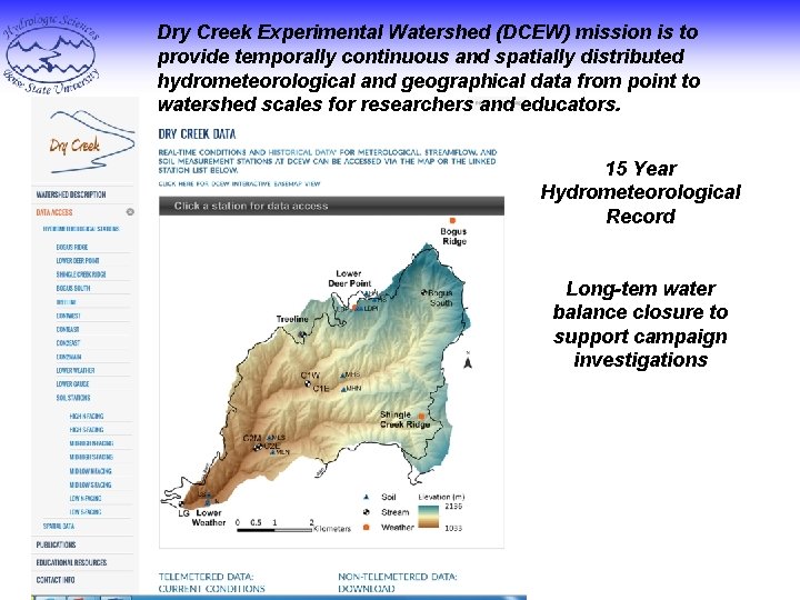 Dry Creek Experimental Watershed (DCEW) mission is to provide temporally continuous and spatially distributed