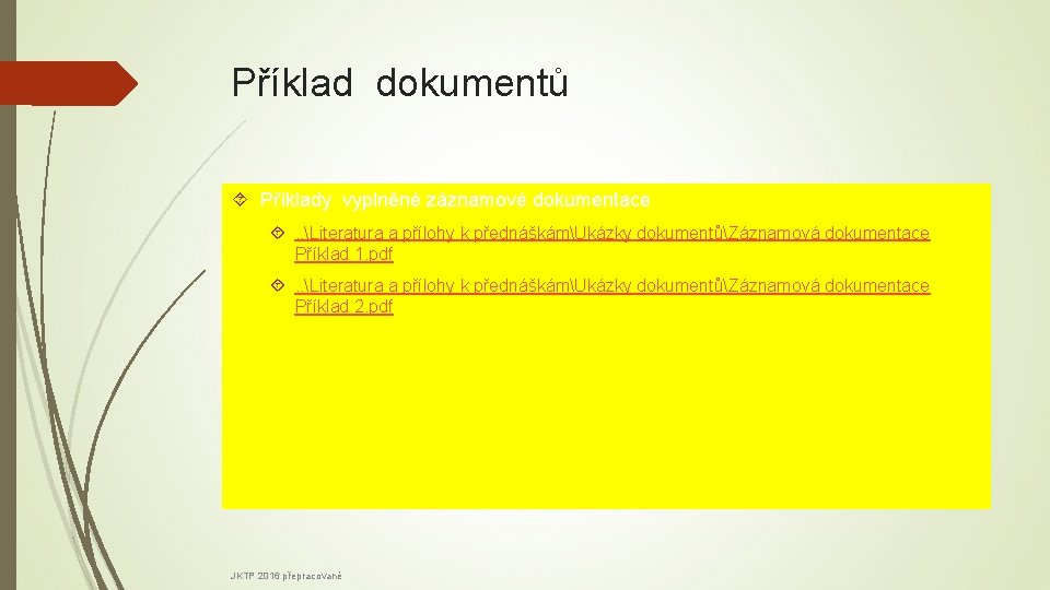 Příklad dokumentů Příklady vyplněné záznamové dokumentace . . Literatura a přílohy k přednáškámUkázky dokumentůZáznamová