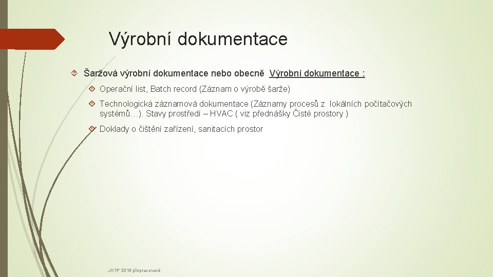 Výrobní dokumentace Šaržová výrobní dokumentace nebo obecně Výrobní dokumentace : Operační list, Batch record