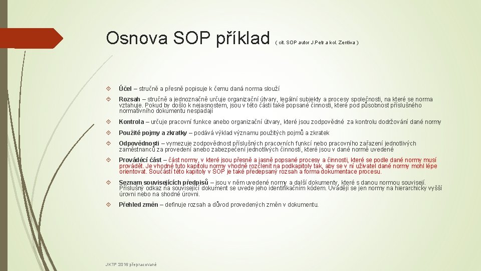 Osnova SOP příklad ( cit. SOP autor J. Petr a kol. Zentiva ) Účel