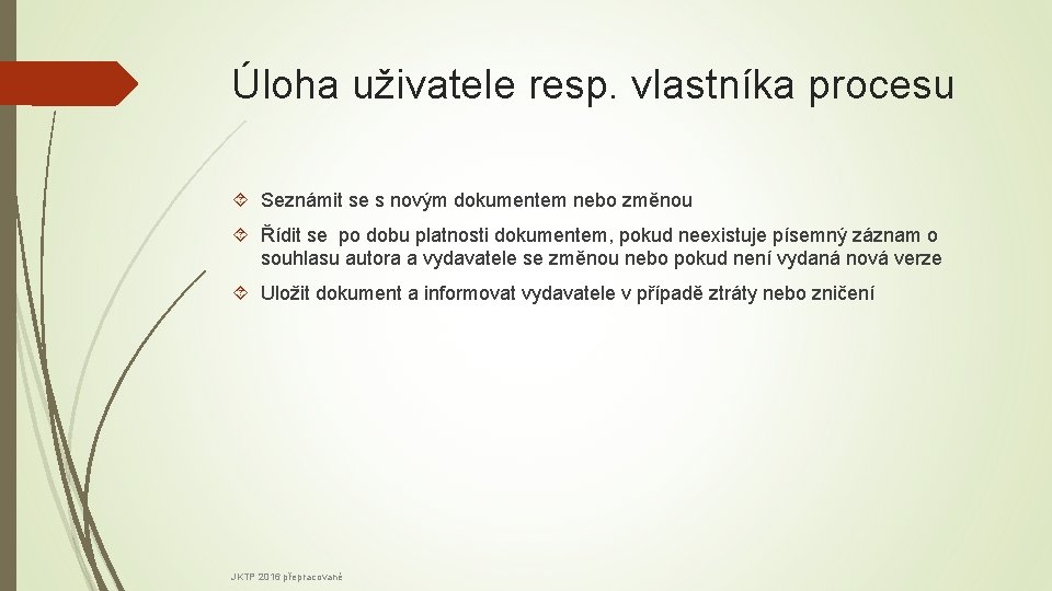 Úloha uživatele resp. vlastníka procesu Seznámit se s novým dokumentem nebo změnou Řídit se