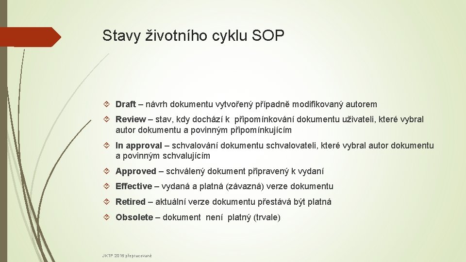 Stavy životního cyklu SOP Draft – návrh dokumentu vytvořený případně modifikovaný autorem Review –