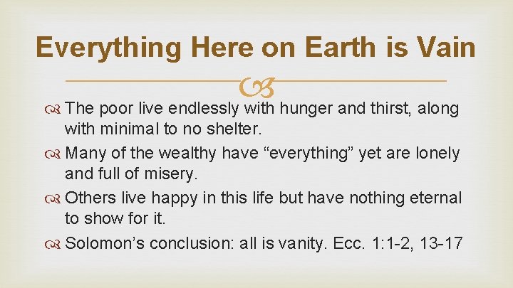 Everything Here on Earth is Vain The poor live endlessly with hunger and thirst,