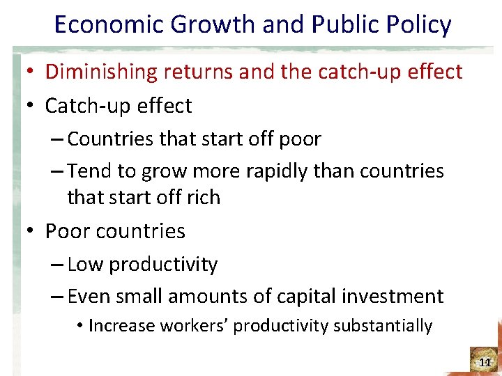 Economic Growth and Public Policy • Diminishing returns and the catch-up effect • Catch-up