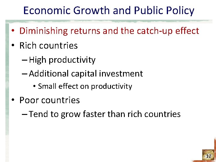 Economic Growth and Public Policy • Diminishing returns and the catch-up effect • Rich