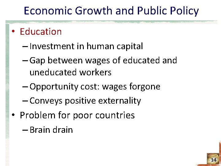 Economic Growth and Public Policy • Education – Investment in human capital – Gap