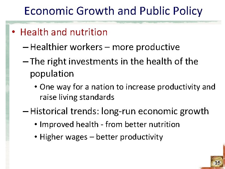 Economic Growth and Public Policy • Health and nutrition – Healthier workers – more