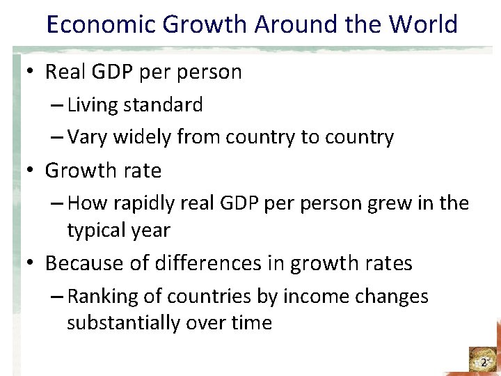 Economic Growth Around the World • Real GDP person – Living standard – Vary