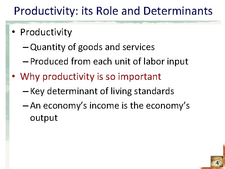Productivity: its Role and Determinants • Productivity – Quantity of goods and services –