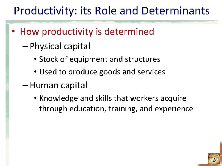 Productivity: its Role and Determinants • How productivity is determined – Physical capital •