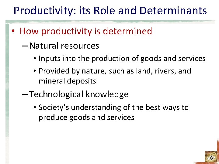 Productivity: its Role and Determinants • How productivity is determined – Natural resources •