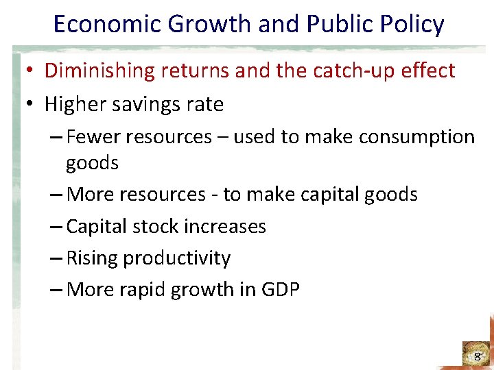 Economic Growth and Public Policy • Diminishing returns and the catch-up effect • Higher