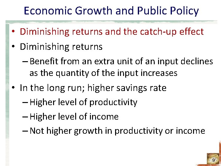 Economic Growth and Public Policy • Diminishing returns and the catch-up effect • Diminishing