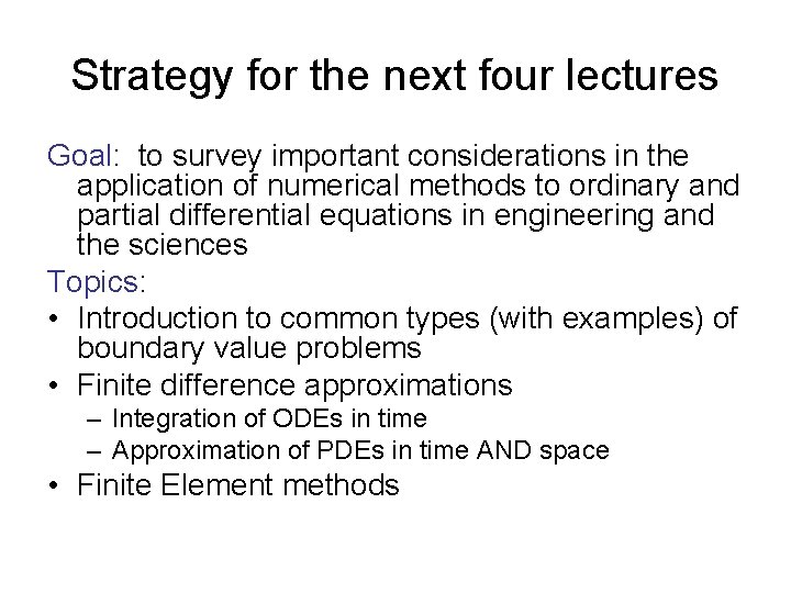 Strategy for the next four lectures Goal: to survey important considerations in the application