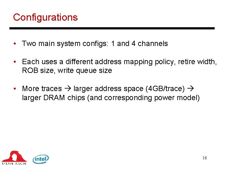 Configurations • Two main system configs: 1 and 4 channels • Each uses a