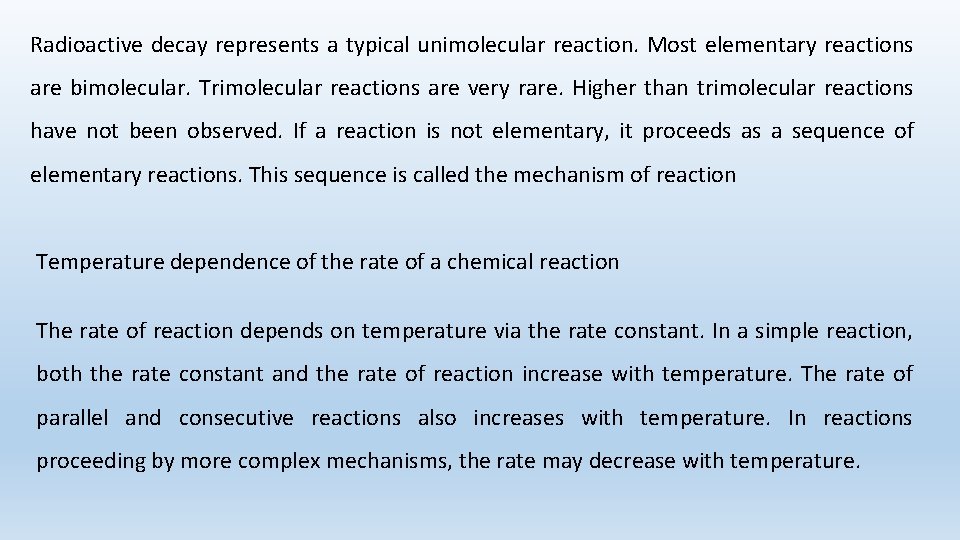 Radioactive decay represents a typical unimolecular reaction. Most elementary reactions are bimolecular. Trimolecular reactions