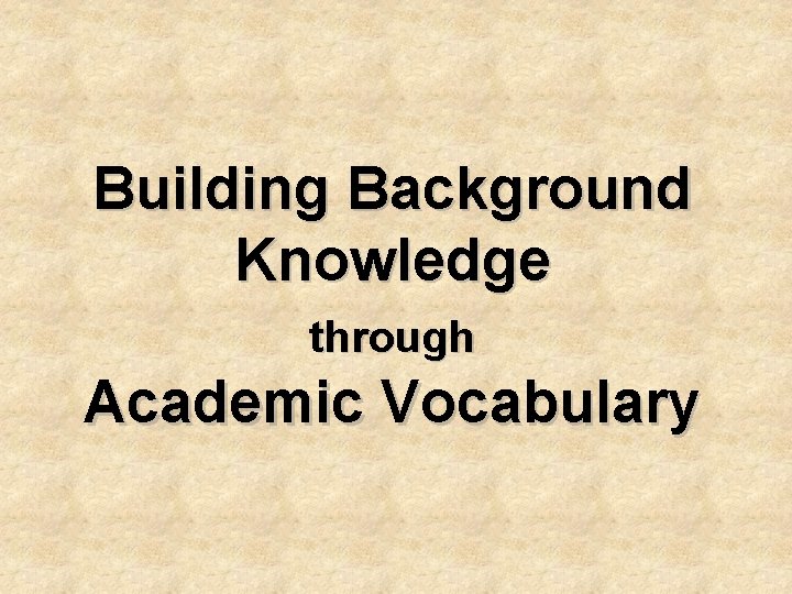 Building Background Knowledge through Academic Vocabulary 