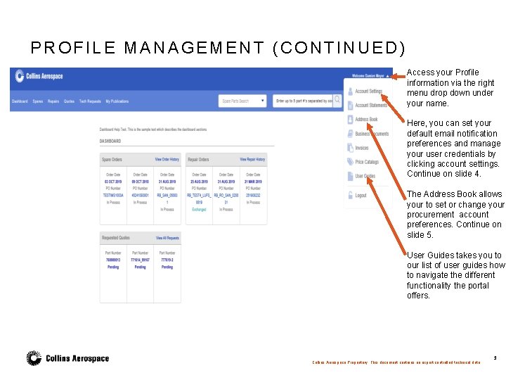 PROFILE MANAGEMENT (CONTINUED) Access your Profile information via the right menu drop down under