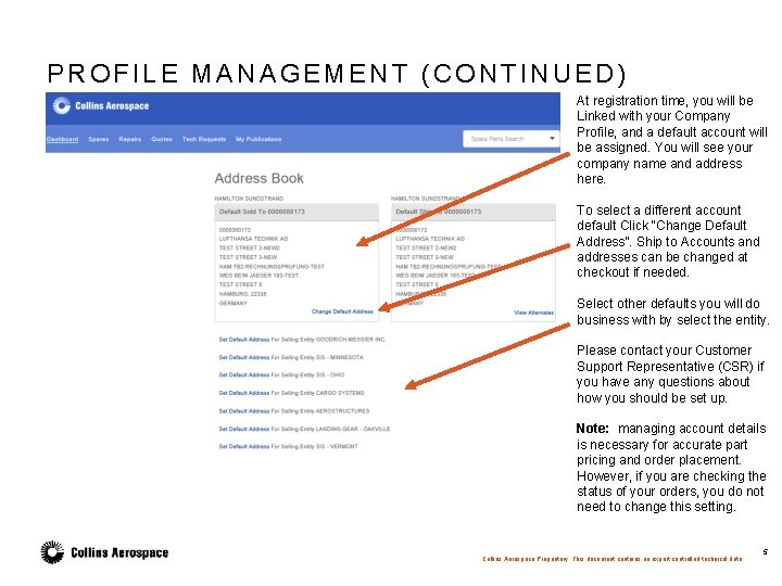 PROFILE MANAGEMENT (CONTINUED) At registration time, you will be Linked with your Company Profile,