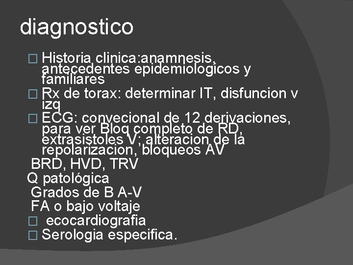diagnostico � Historia clinica: anamnesis, antecedentes epidemiologicos y familiares � Rx de torax: determinar