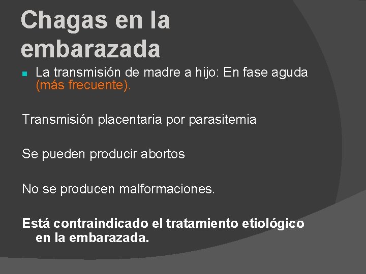 Chagas en la embarazada n La transmisión de madre a hijo: En fase aguda