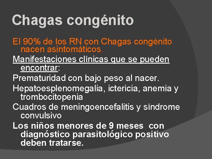 Chagas congénito El 90% de los RN con Chagas congénito nacen asintomáticos. Manifestaciones clínicas