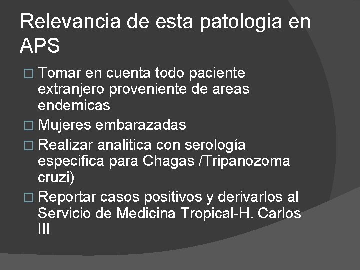 Relevancia de esta patologia en APS � Tomar en cuenta todo paciente extranjero proveniente