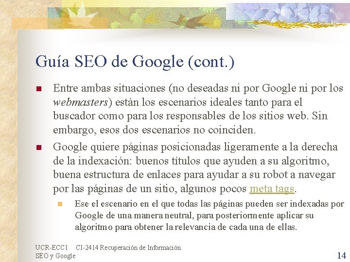 Guía SEO de Google (cont. ) n n Entre ambas situaciones (no deseadas ni Guía SEO de Google (cont. ) n n Entre ambas situaciones (no deseadas ni