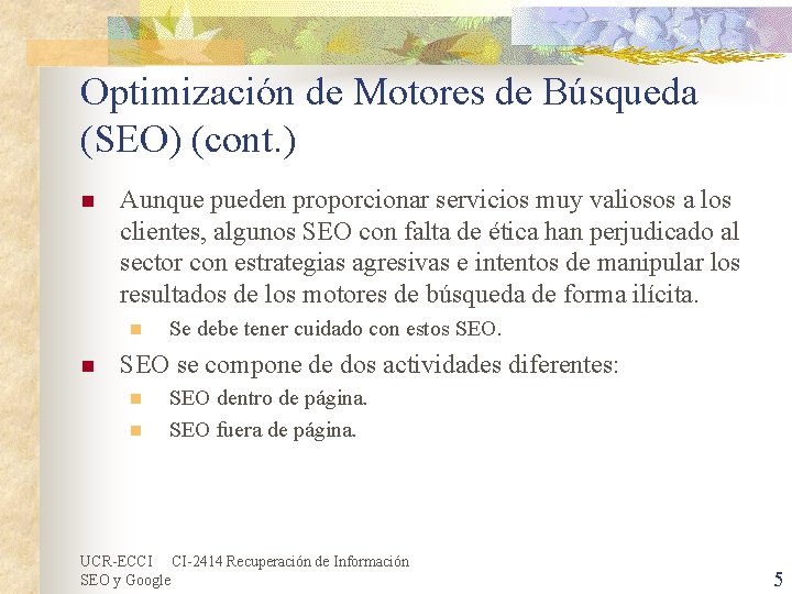 Optimización de Motores de Búsqueda (SEO) (cont. ) n Aunque pueden proporcionar servicios muy Optimización de Motores de Búsqueda (SEO) (cont. ) n Aunque pueden proporcionar servicios muy
