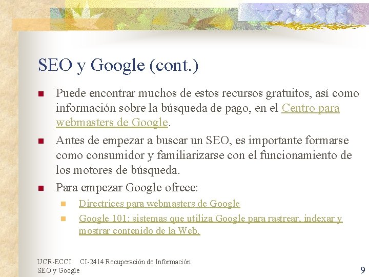 SEO y Google (cont. ) n n n Puede encontrar muchos de estos recursos SEO y Google (cont. ) n n n Puede encontrar muchos de estos recursos