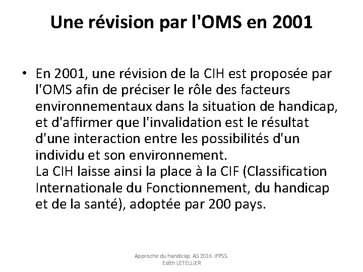 Une révision par l'OMS en 2001 • En 2001, une révision de la CIH