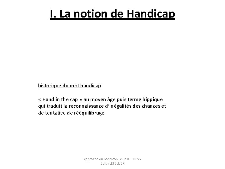 I. La notion de Handicap historique du mot handicap « Hand in the cap