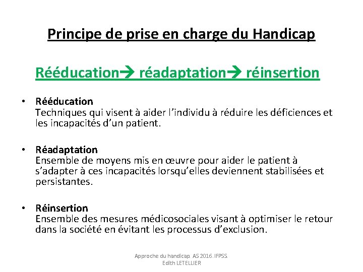 Principe de prise en charge du Handicap Rééducation réadaptation réinsertion • Rééducation Techniques qui