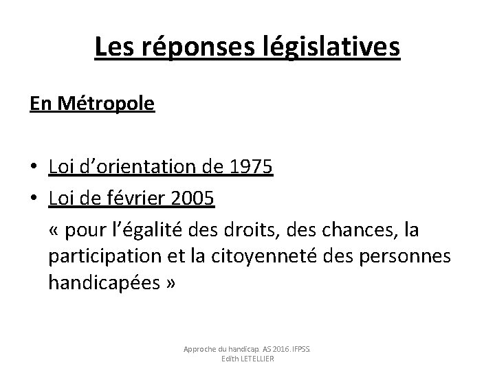 Les réponses législatives En Métropole • Loi d’orientation de 1975 • Loi de février