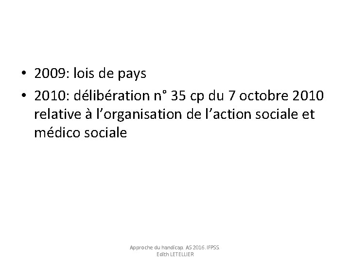  • 2009: lois de pays • 2010: délibération n° 35 cp du 7