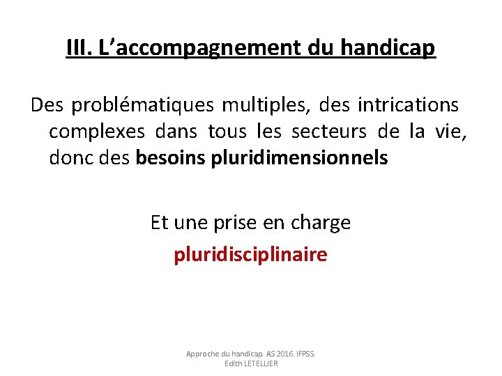 III. L’accompagnement du handicap Des problématiques multiples, des intrications complexes dans tous les secteurs