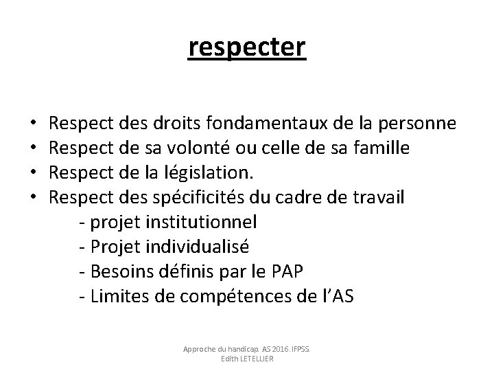 respecter • • Respect des droits fondamentaux de la personne Respect de sa volonté respecter • • Respect des droits fondamentaux de la personne Respect de sa volonté