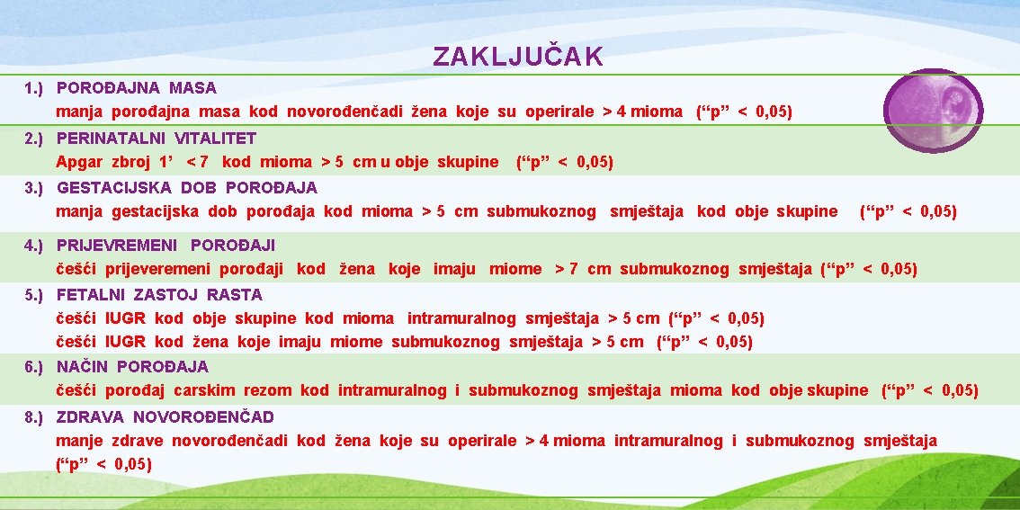 ZAKLJUČAK 1. ) POROĐAJNA MASA manja porođajna masa kod novorođenčadi žena koje su operirale