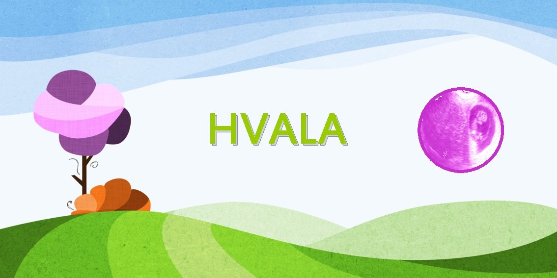 HVALA 