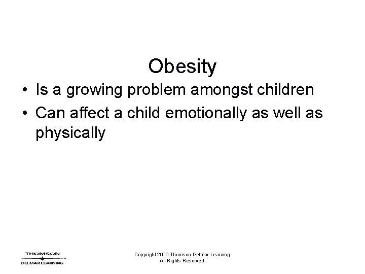 Obesity • Is a growing problem amongst children • Can affect a child emotionally