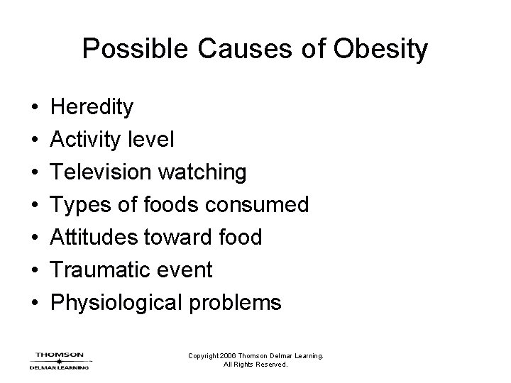 Possible Causes of Obesity • • Heredity Activity level Television watching Types of foods