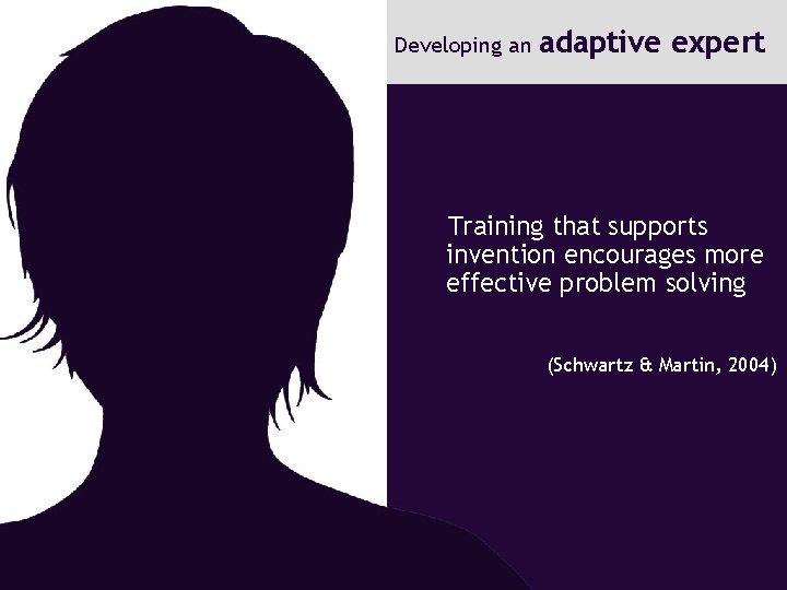 Developing an adaptive expert Training that supports invention encourages more effective problem solving (Schwartz