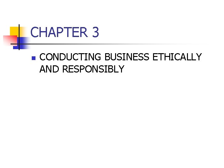 CHAPTER 3 n CONDUCTING BUSINESS ETHICALLY AND RESPONSIBLY 