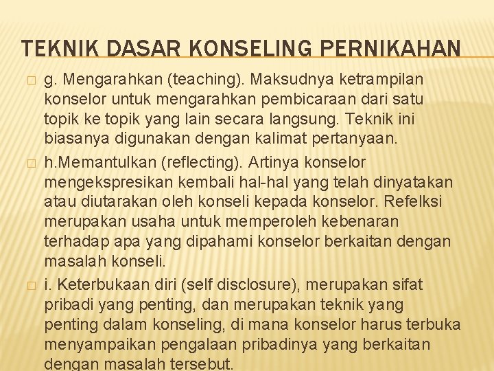 TEKNIK DASAR KONSELING PERNIKAHAN � � � g. Mengarahkan (teaching). Maksudnya ketrampilan konselor untuk