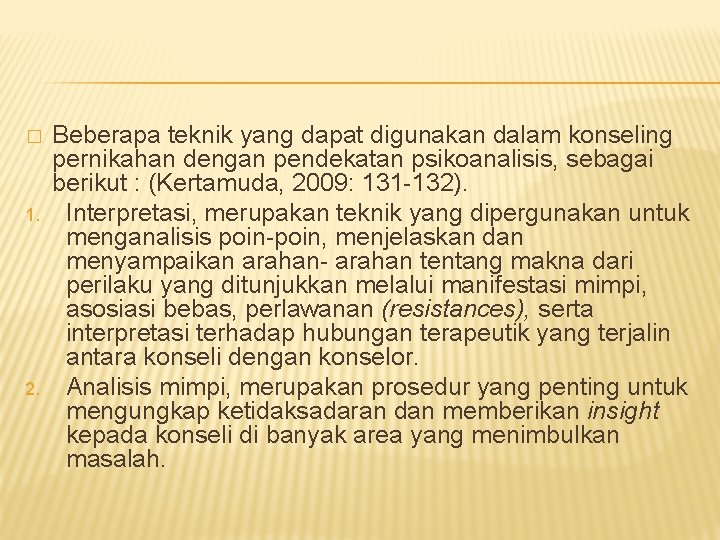 � 1. 2. Beberapa teknik yang dapat digunakan dalam konseling pernikahan dengan pendekatan psikoanalisis,